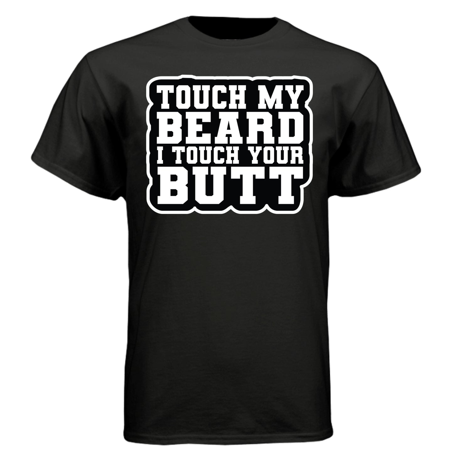 Touch My Beard I Touch Your Butt Hanes Tee Shirt Great For Bearded Guys