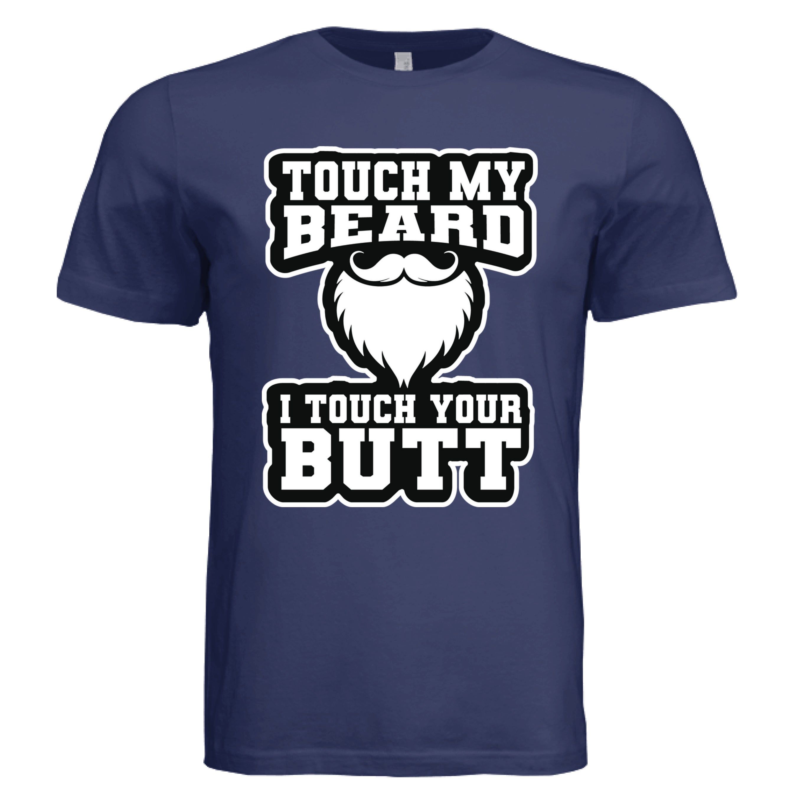 Touch My Beard T-Shirt Statement Graphic Bearded Humor