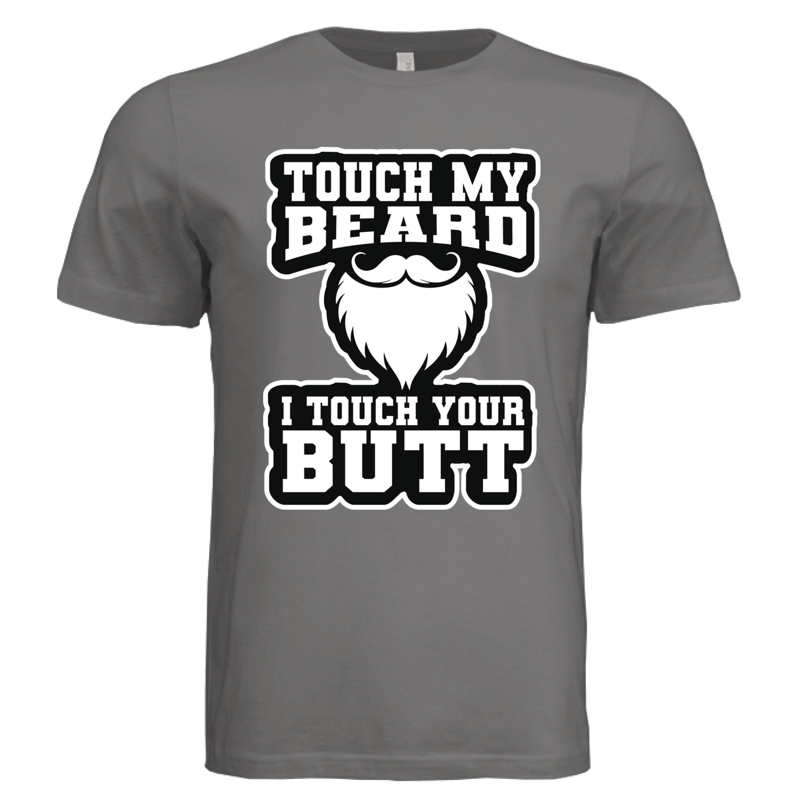 Touch My Beard T-Shirt Statement Graphic Bearded Humor