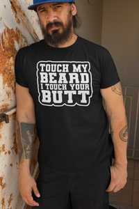 Touch My Beard I Touch Your Butt Hanes Tee Shirt Great For Bearded Guys Beard Guys Hat Club