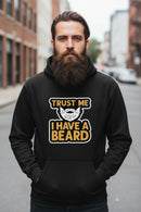 Trust Me I Have a Beard Humor Graphic Bearded Guy Hoodie