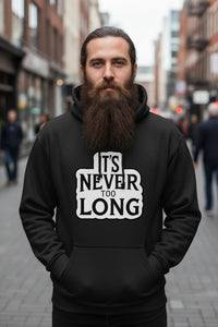It's Never Too Long Bold Beard Graphic Hoodie